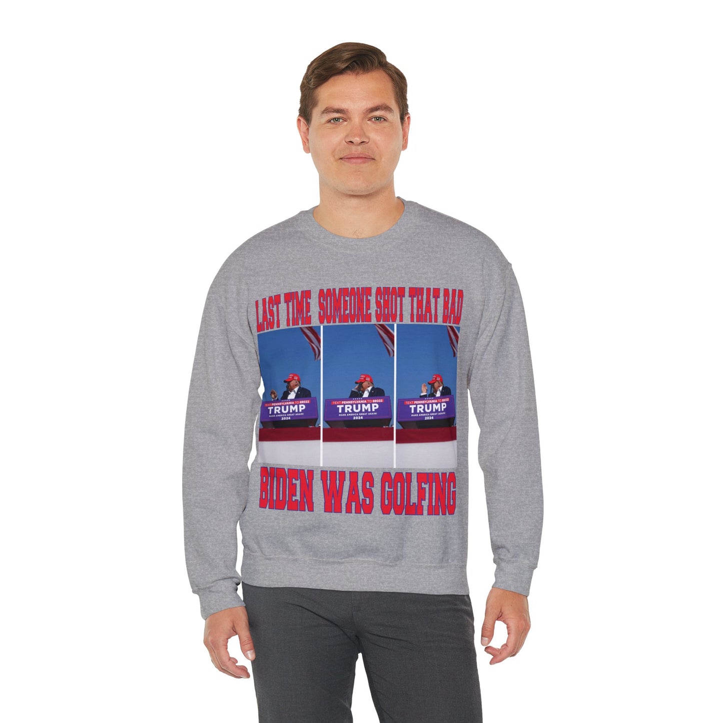 LAST TIME SOMEONE SHOT THAT BAD.....BIDEN WAS GOLFING UNISEX HEAVY BLEND CREWNECK SWEATSHIRT