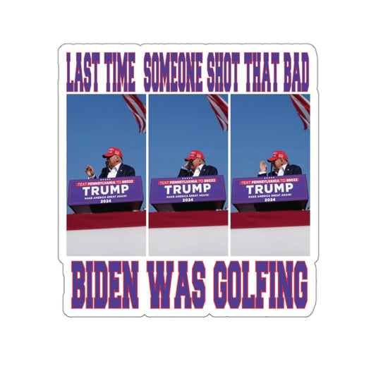 LAST TIME SOMEONE SHOT THAT BAD.....BIDEN WAS GOLFING STICKER