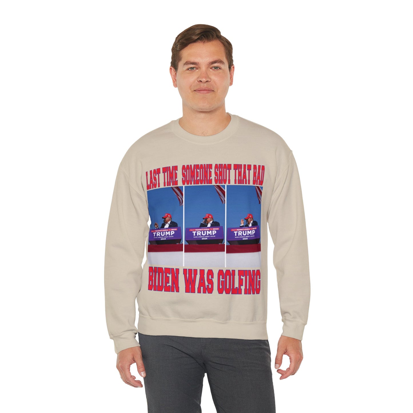 LAST TIME SOMEONE SHOT THAT BAD.....BIDEN WAS GOLFING UNISEX HEAVY BLEND CREWNECK SWEATSHIRT