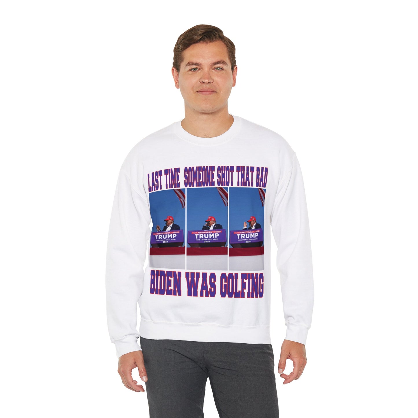 LAST TIME SOMEONE SHOT THAT BAD.....BIDEN WAS GOLFING UNISEX HEAVY BLEND CREWNECK SWEATSHIRT