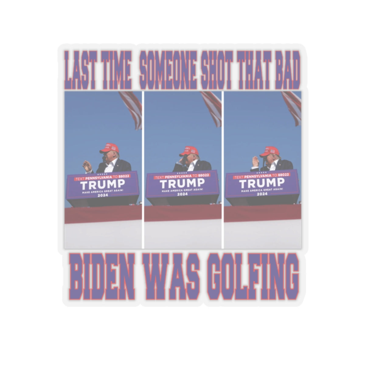 LAST TIME SOMEONE SHOT THAT BAD.....BIDEN WAS GOLFING STICKER