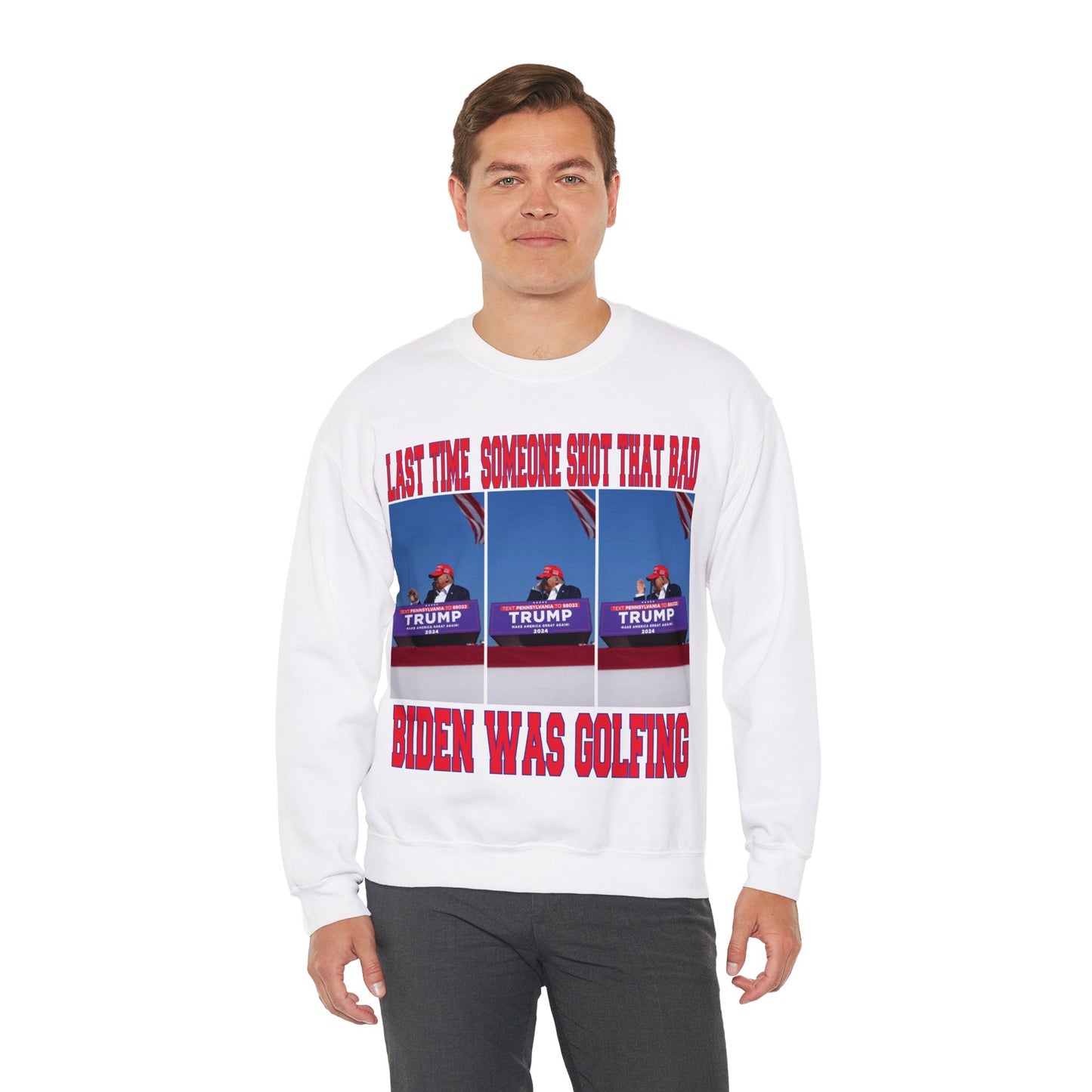 LAST TIME SOMEONE SHOT THAT BAD.....BIDEN WAS GOLFING UNISEX HEAVY BLEND CREWNECK SWEATSHIRT